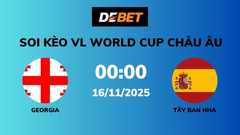 Soi kèo Georgia vs Tây Ban Nha – 00h00 – 16/11 – VL World Cup Châu Âu