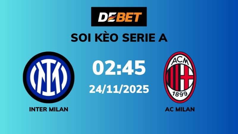 Soi kèo Inter Milan vs AC Milan – 02h45 – 24/11 – Serie A