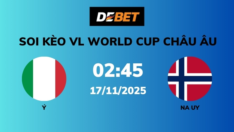 Soi kèo Ý vs Na Uy – 02h45 – 17/11 – VL World Cup Châu Âu