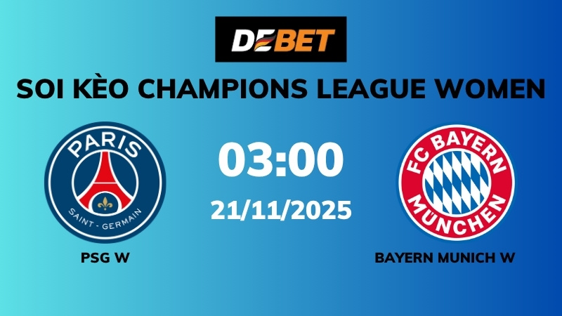 Soi kèo PSG W vs Bayern Munich W – 03h00 – 21/11 – Champions League Women