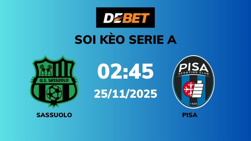 Soi kèo Sassuolo vs Pisa – 02h45 – 25/11 – Serie A